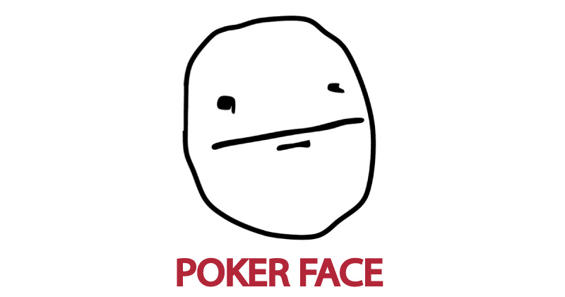 Poker Face is a sign of liar