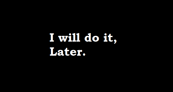 Stop Procrastination from tomorrow.